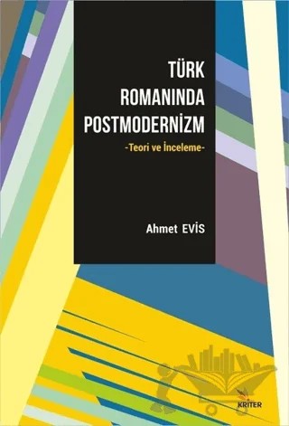 Türk Romanında Postmodernizm – Ahmet Evis – Kriter Yayınları kitap kapağı