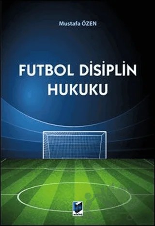 Futbol Disiplin Hukuku – Mustafa Özen – Adalet Yayınevi kitap kapağı