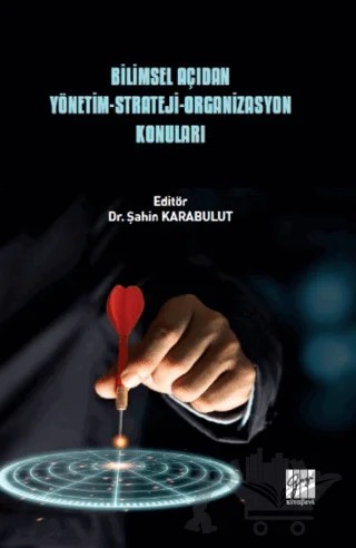 Bilimsel Açıdan Yönetim - Strateji - Organizasyon Konuları – Kolektif – Gazi Kitabevi kitap kapağı