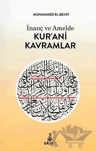 İnanç ve Amelde Kur’ani Kavramlar – Muhammed El-Behiy – Ekin Yayınları kitap kapağı