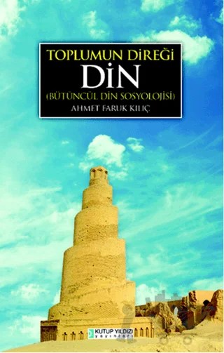 Toplumun Direği Din – Ahmet Faruk Kılıç – Kutup Yıldızı Yayınları kitap kapağı