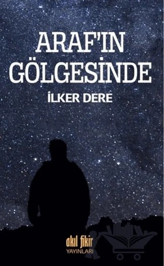 Araf'ın Gölgesinde – İlker Dere – Akıl Fikir Yayınları kitap kapağı