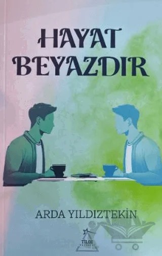 Hayat Beyazdır – Arda Yıldıztekin – Tilge Yayınevi kitap kapağı