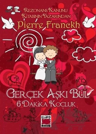 6 Dakika Koçluk - Gerçek Aşkı Bul – Pierre Franckh – Elips Kitap kitap kapağı
