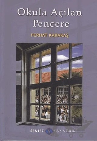 Okula Açılan Pencere – Ferhat Karakaş – Sentez Yayınları kitap kapağı