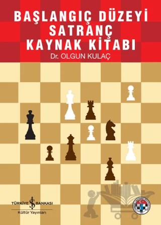 Başlangıç Düzeyi Satranç Kaynak Kitabı – Olgun Kulaç – İş Bankası Kültür Yayınları kitap kapağı