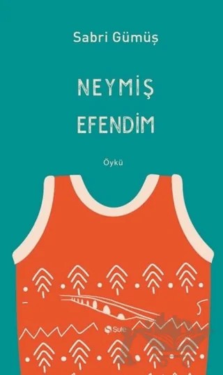 Neymiş Efendim – Sabri Gümüş – Şule Yayınları kitap kapağı