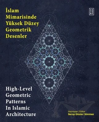 İslam Mimarisinde Yüksek Düzey Geometrik Desenler - High-Level Geometric Patterns In Islamic Architecture – Kolektif – Ketebe Yayınları kitap kapağı
