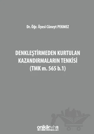 Denkleştirmeden Kurtulan Kazandırmaların Tenkisi (TMK m. 565 b.1) – Cüneyt Pekmez – On İki Levha Yayınları kitap kapağı