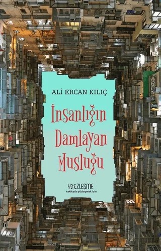 İnsanlığın Damlayan Musluğu – Ali Ercan Kılıç – Yüzleşme Yayınları kitap kapağı