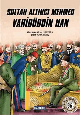 Sultan Altıncı Mehmed Vahidüddin Han – Özcan F. Koçoğlu – Çamlıca Çocuk Yayınları kitap kapağı
