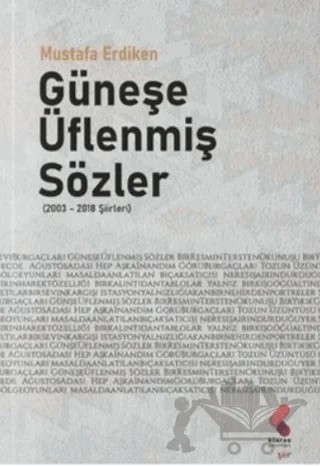 Güneşe Üflenmiş Sözler (2003 - 2018 Şiirleri) – Mustafa Erdiken – Klaros Yayınları kitap kapağı
