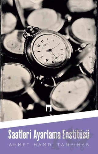 Saatleri Ayarlama Enstitüsü – Ahmet Hamdi Tanpınar – Dergah Yayınları kitap kapağı