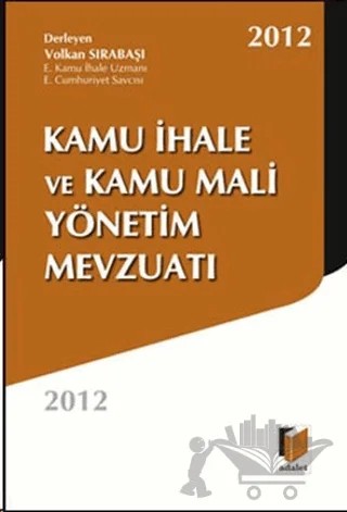 Kamu İhale ve Kamu Mali Yönetim Mevzuatı 2012 – Volkan Sırabaşı – Adalet Yayınevi kitap kapağı
