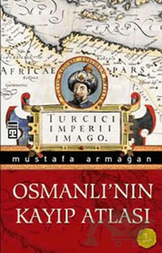 Osmanlı’nın Kayıp Atlası – Mustafa Armağan – Timaş Yayınları kitap kapağı