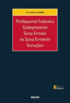 Profesyonel Futbolcu Sözleşmesinin Sona Ermesi ve Sona Ermenin Sonuçları – Emirhan Çeviker – Seçkin Yayıncılık kitap kapağı