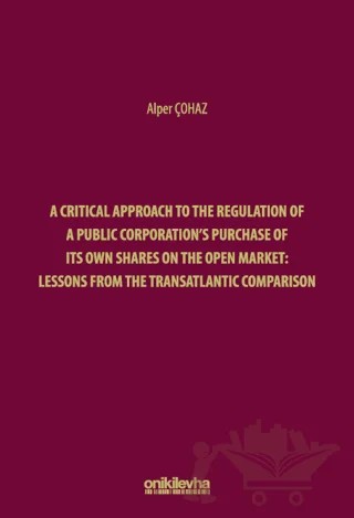 A Critical Approach to the Regulation of a Public Corporation's Purchase of its Own Shares on the Open Market: Lessons from the Transatlantic Comparison – Alper Çohaz – On İki Levha Yayınları kitap kapağı