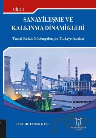 Sanayileşme ve Kalkınma Dinamikleri Cilt: 1 – Erdem Koç – Akademisyen Kitabevi kitap kapağı
