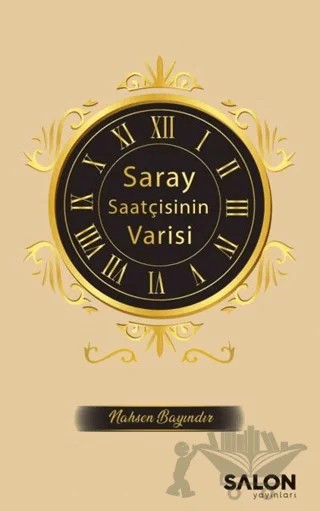Saray Saatçisinin Varisi – Nahsen Bayındır – Salon Yayınları kitap kapağı