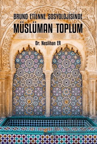 Bruno Etienne Sosyolojisinde Müslüman Toplum – Neslihan Er – Kriter Yayınları kitap kapağı