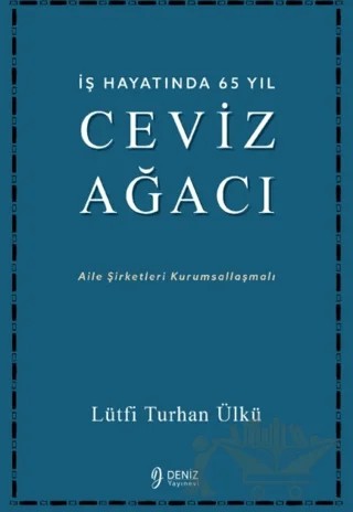 İş Hayatında 65 Yıl Ceviz Ağacı – Lütfi Turhan Ülkü – Deniz Yayınevi kitap kapağı