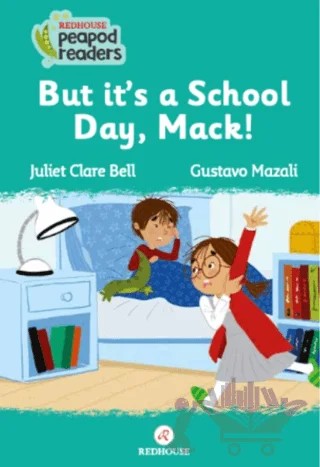 But It’s A School Day, Mack! – Juliet Clare Bell – Redhouse Kidz Yayınları kitap kapağı