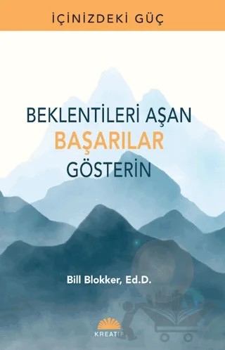 Beklentileri Aşan Başarılar Gösterin – Bill Blokker – Kreatif Yayınları kitap kapağı