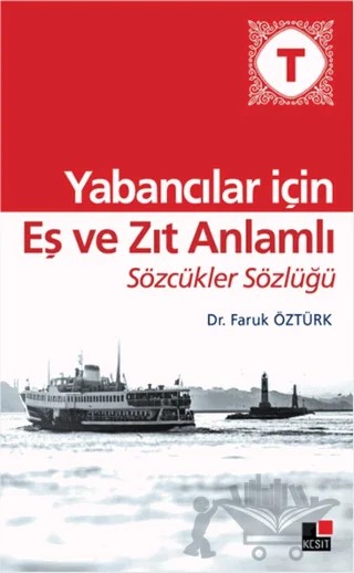 Yabancılar İçin Eş ve Zıt Anlamlı Sözcükler Sözlüğü – Faruk Öztürk – Kesit Yayınları kitap kapağı