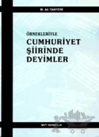 Örnekleriyle Cumhuriyet Şiirinde Deyimler – M. Ali Tanyeri – MVT Yayıncılık kitap kapağı