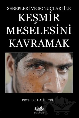 Sebepleri ve Sonuçları ile Keşmir Meselesini Kavramak – Halil Toker – Demavend Yayınları kitap kapağı