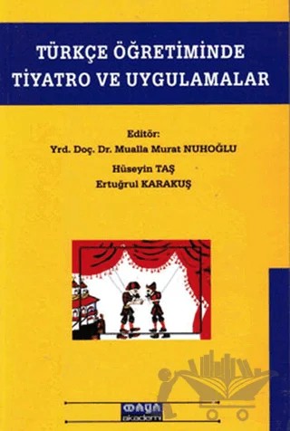 Türkçe Öğretiminde Tiyatro ve Uygulamalar – Ertuğrul Karakuş, Hüseyin TAŞ – Maya Akademi Yayınları kitap kapağı