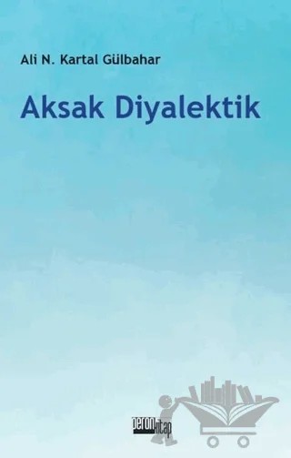 Aksak Diyalektik – Ali Necip Kartal Gülbahar – Peron Kitap kitap kapağı