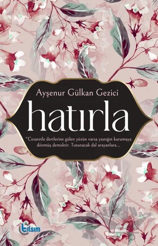Hatırla – Ayşenur Gülkan Gezici – Tılsım Yayınevi kitap kapağı