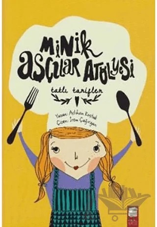 Minik Aşçılar Atölyesi - Tatlı Tarifler – Aslıhan Kostak – Final Kültür Sanat Yayınları kitap kapağı