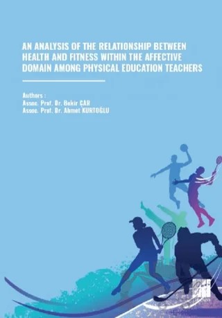 An Analysıs Of The Relatıonshıp Between Health And Fıtness Wıthın The Affectıve Domaın Among Physıcal Educatıon Teachers – Ahmet Kurtoğlu, Bekir Çar – Gazi Kitabevi kitap kapağı