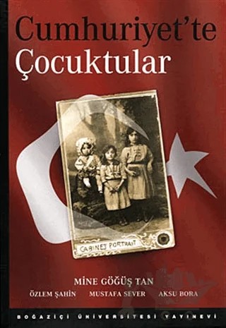Cumhuriyet’te Çocuktular – Mine Göğüş Tan – Boğaziçi Üniversitesi Yayınevi kitap kapağı