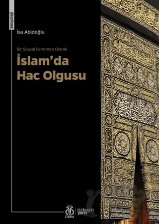 Bir Sosyal Fenomen Olarak İslam’da Hac Olgusu – İsa Abidoğlu – DBY Yayınları kitap kapağı