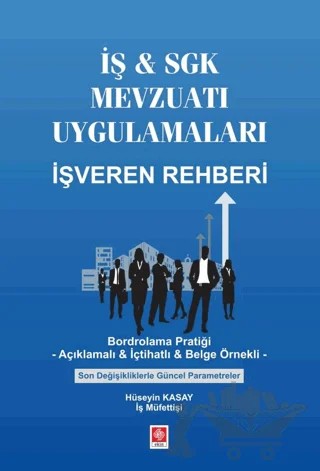 İş & SGK Mevzuatı Uygulamaları İşveren Rehberi – Hüseyin Kasay – Ekin Basım Yayın kitap kapağı