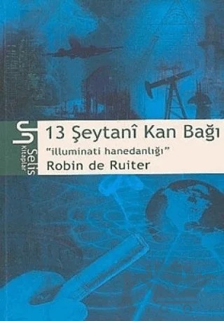 13 Şeytani Kan Bağı İlluminati Hanedanlığı – Robin de Ruiter – Selis Kitaplar kitap kapağı