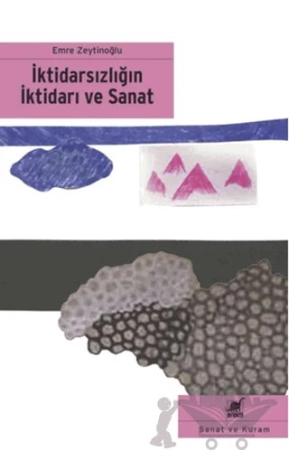 İktidarsızlığın İktidarı ve Sanat – Emre Zeytinoğlu – Ayrıntı Yayınları kitap kapağı