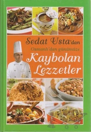 Sedat Usta’dan Osmanlı’dan Günümüze Kaybolan Lezzetler – Sedat Çal – Hayat Yayınları kitap kapağı