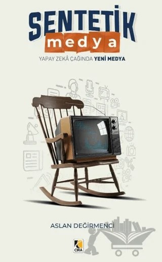 Sentetik Medya – Aslan Değirmenci – Çıra Yayınları kitap kapağı