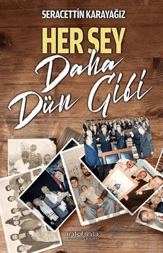 Her Şey Daha Dün Gibi – Seracettin Karayağız – İnkılab Yayınları kitap kapağı