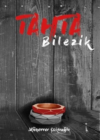 Tahta Bilezik – Münevver Çakıroğlu – İkinci Adam Yayınları kitap kapağı