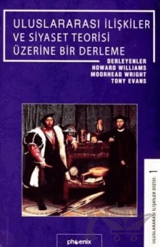 Uluslararası İlişkiler ve Siyaset Teorisi Üzerine Bir Derleme – Derleme – Phoenix Yayınevi kitap kapağı
