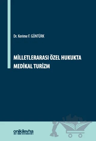 Milletlerarası Özel Hukukta Medikal Turizm – Kerime F. Güntürk – On İki Levha Yayınları kitap kapağı