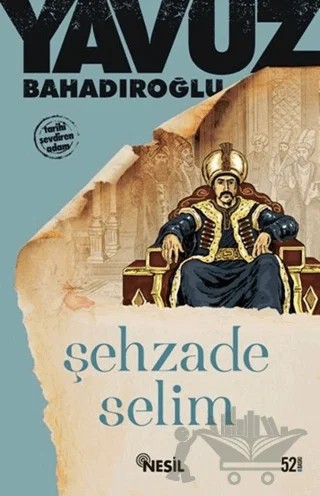 Şehzade Selim – Yavuz Bahadıroğlu – Nesil Yayınları kitap kapağı