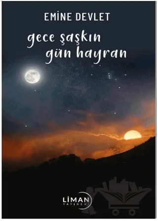 Gece Şaşkın Gün Hayran – Emine Devlet – Liman Yayınevi kitap kapağı