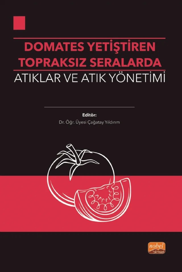 Domates Yetiştirilen Topraksız Seralarda Atıklar ve Atık Yönetimi – Çağatay Yıldırım, Hatice Türkten, Orhan Gündüz, Sevda Esma Darama – Nobel Bilimsel Eserler kitap kapağı