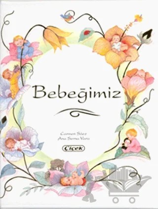Bebeğimiz – Ana Serna Vara, Carmen Saez – Çiçek Yayıncılık kitap kapağı